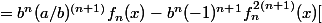=b^n(a/b)^{(n+1)}f_n(x)-b^n(-1)^{n+1}f_n^{2(n+1)}(x)[