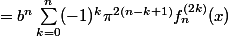 =b^n\sum^n_{k=0}(-1)^k\pi^{2(n-k+1)}f_n^{(2k)}(x)