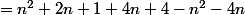 =n^2+2n+1+4n+4-n^2-4n