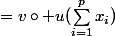 =v\circ u(\sum_{i=1}^{p}{x_i})