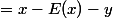 =x-E(x)-y