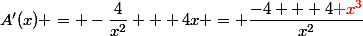 A'(x) = -\dfrac{4}{x^2} + 4x = \dfrac{-4 + 4{\red x^3}}{x^2}