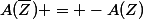 A(\bar{Z}) = -A(Z)