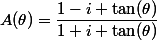 A(\theta)=\dfrac{1-i \tan(\theta)}{1+i \tan(\theta)}