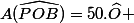 A(\widehat{POB})=50.\widehat{O} 