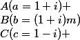 A(a=1+i) ;B(b=(1+i)m);C(c=1-i) 