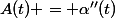 A(t) = \alpha''(t)