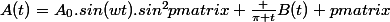 \displaystyle&nbsp;&nbsp;A(t)=A_0.sin(wt).sin^2\begin {pmatrix} \frac {\pi t}{B(t)} \end {pmatrix}