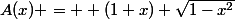 A(x) =  (1+x) \sqrt{1-x^2}