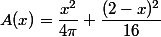 A(x)=\dfrac{x^2}{4\pi}+\dfrac{(2-x)^2}{16}