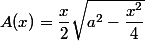 A(x)=\dfrac{x}{2}\sqrt{a^2-\dfrac{x^2}{4}}