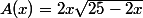 A(x)=2x\sqrt{25-2x}