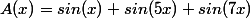 A(x)=sin(x)+sin(5x)+sin(7x)