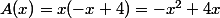 A(x)=x(-x+4)=-x^2+4x