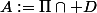 A:=\Pi\cap D