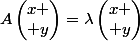 A\begin{pmatrix}x \\ y\end{pmatrix}=\lambda\begin{pmatrix}x \\ y\end{pmatrix}