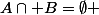 A\cap B=\emptyset 