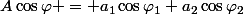 A\cos\varphi = a_1\cos\varphi_1+a_2\cos\varphi_2
