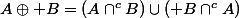 A\oplus B=(A\cap^cB)\cup( B\cap^cA)