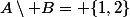 A\setminus B= \{1,2\}