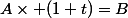 A\times (1+t)=B