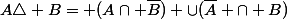 A\triangle B= (A\cap \overline{B}) \cup(\overline{A} \cap B)