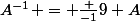 A^{-1} = \frac {-1}9 A
