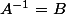 A^{-1}=B