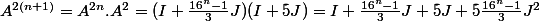 A^{2(n+1)}=A^{2n}.A^2=(I+\frac{16^n-1}{3}J)(I+5J)=I+\frac{16^n-1}{3}J+5J+5\frac{16^n-1}{3}J^2