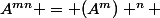 A^{mn} = (A^m) ^n 