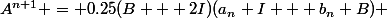 A^{n+1} = 0.25(B + 2I)(a_n I + b_n B) 