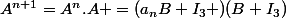 A^{n+1}=A^n.A =(a_nB+I_3 )(B+I_3)
