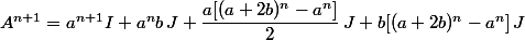 &nbsp;&nbsp;A^{n+1}=a^{n+1}I+a^nb\,J+\dfrac{a[(a+2b)^n-a^n]}{2}\,J+b[(a+2b)^n-a^n]\,J