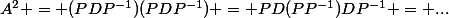 A^2 = (PDP^{-1})(PDP^{-1}) = PD(PP^{-1})DP^{-1} = ...