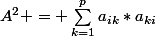 A^2 = \sum_{k=1}^{p}{a_{ik}*a_{ki}}