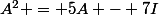 A^2 = 5A - 7I