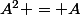 A^2 = A
