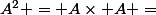 A^2 = A\times A =