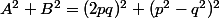 A^2+B^2=(2pq)^2+(p^2-q^2)^2