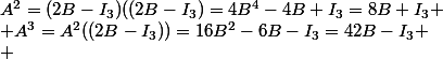 A^2=(2B-I_3)((2B-I_3)=4B^4-4B+I_3=8B+I_3
 \\ A^3=A^2((2B-I_3))=16B^2-6B-I_3=42B-I_3
 \\ 
