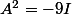 A^2=-9I