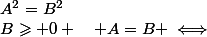  A\geqslant&nbsp;&nbsp;0\&nbsp;&nbsp;B\geqslant 0 \quad A=B \iff&nbsp;&nbsp;A^2=B^2