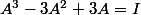 A^3-3A^2+3A=I