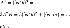 A^3=(5a^2b)^3=...\\\\3A^2B=3(5a^2b)^2\imes (6a^3m)=...\\\\etc...