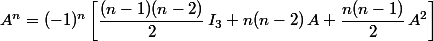 A^n=(-1)^n\left[\dfrac{(n-1)(n-2)}{2}\,I_3+n(n-2)\,A+\dfrac{n(n-1)}{2}\,A^2\right]
