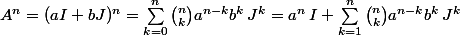 A^n=(aI+bJ)^n=\sum_{k=0}^n\binom{n}{k}a^{n-k}b^k\,J^k=a^n\,I+\sum_{k=1}^n\binom{n}{k}a^{n-k}b^k\,J^k