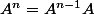 A^n=A^{n-1}A