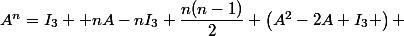 A^n=I_3+ nA-nI_3+\dfrac{n(n-1)}{2} \left(A^2-2A+I_3 \right) 