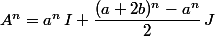 A^n=a^n\,I+\dfrac{(a+2b)^n-a^n}{2}\,J