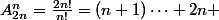 A^n_{2n}=\frac{2n!}{n!}=(n+1)\cdots 2n 